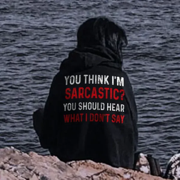 You Think I'm Sarcastic Women Print Casual Hoodie