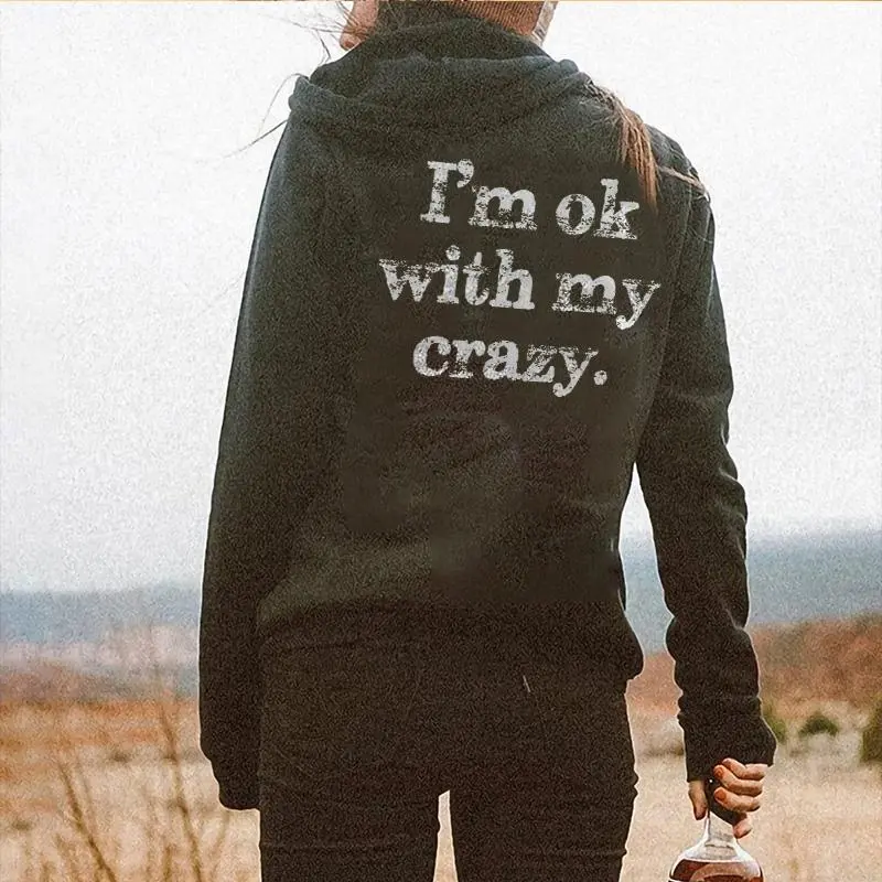 I‘m Ok With My Crazy Letter Print Hoodie