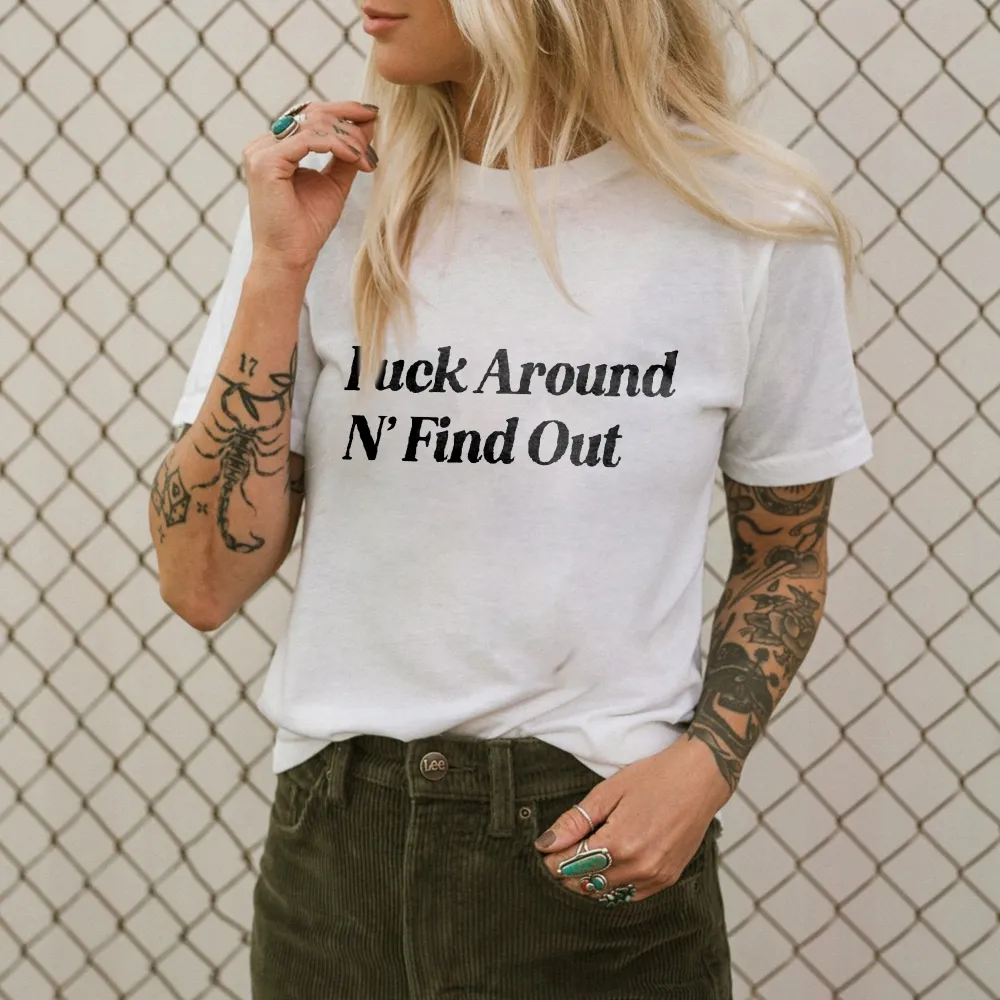 Fuck Around N' Find Out Print Women's T-shirt