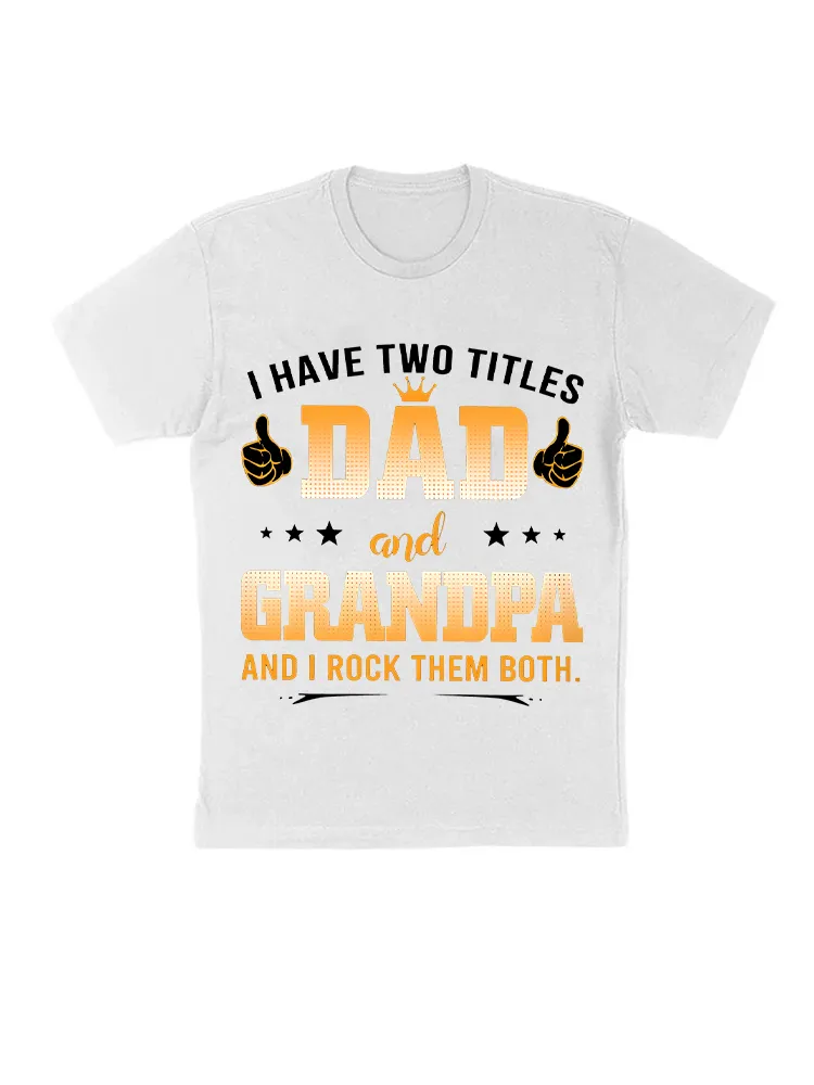 Grandpa Shirts For Men I Have Two Titles Dad And Grandpa Unisex T-Shirt