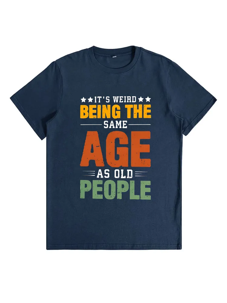 It’S Weird Being The Same Age As Old People Essential T-Shirt