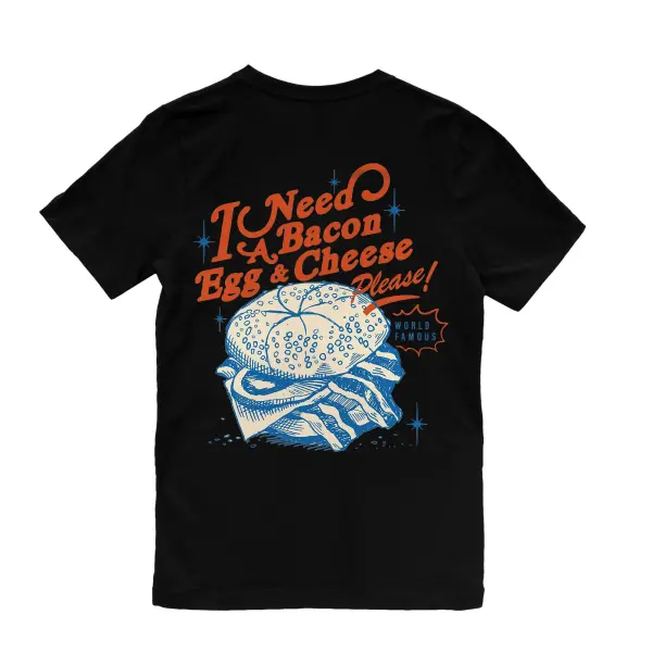 I Need A Bacon Egg & Cheese Please Printed Men's T-shirt