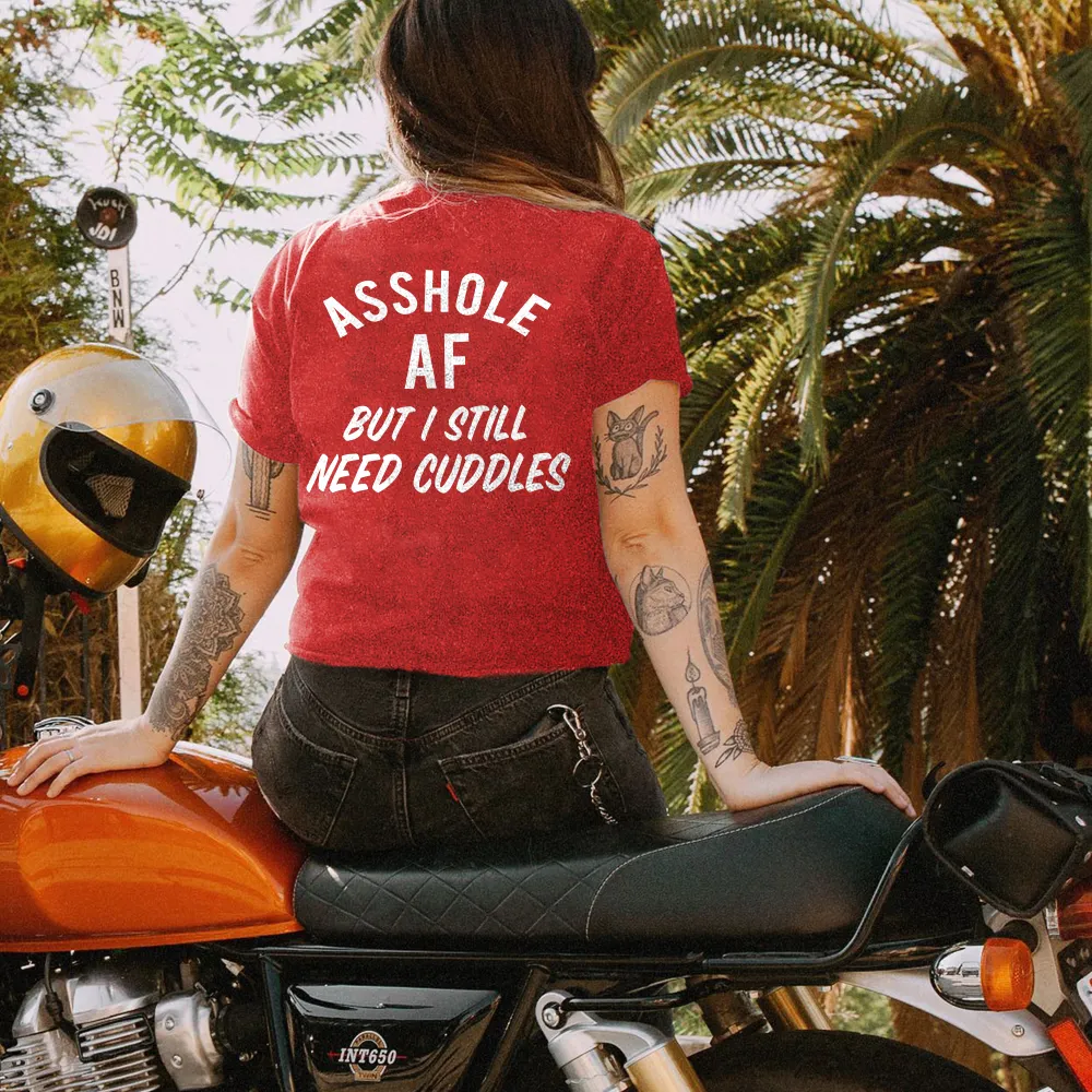 Asshole Af But I Still Need Cuddles Printed Women's T-shirt