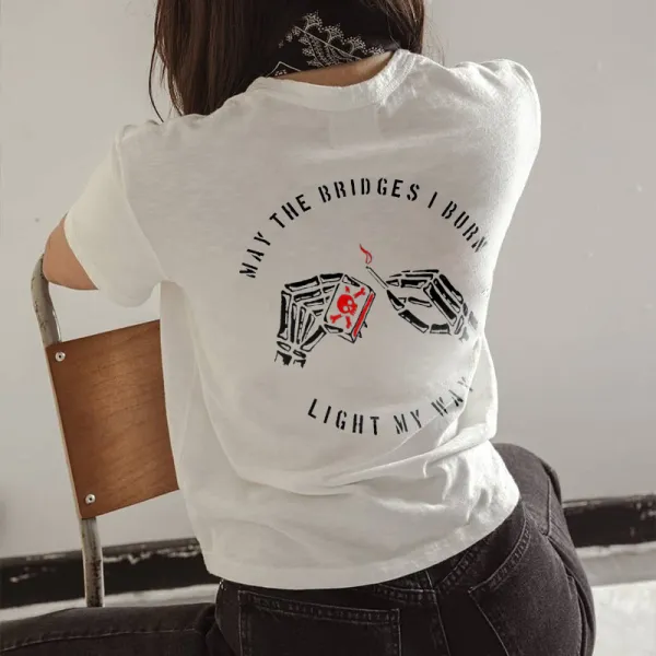 May The Bridges I Burn Light My Way Printed Skull T-shirt