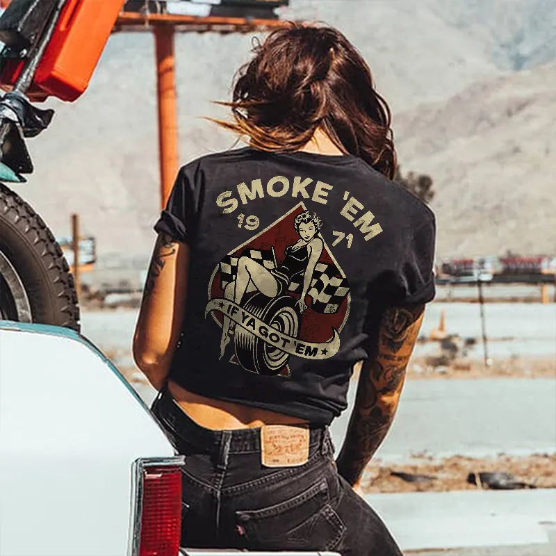 Smoke 'Em If Ya Got 'Em Letters Printing Women's T-shirt