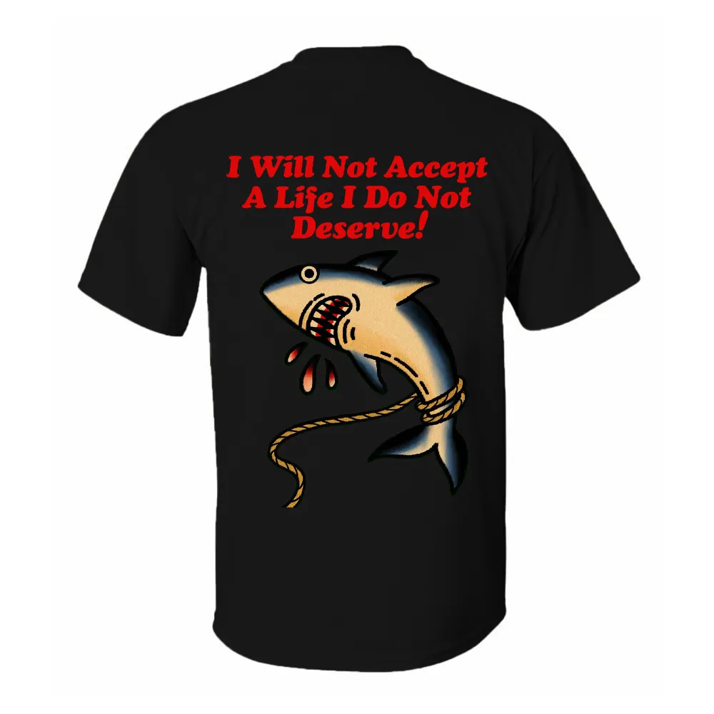 I Will Not Accept A Life I Do Not Deserve Printed Men's T-shirt
