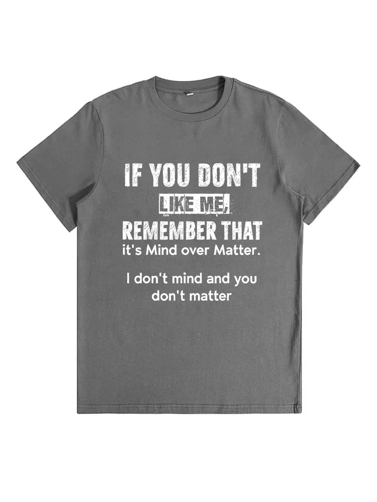 If You Don’T Like Me Remember That It’S Mind Over Matter T-Shirt