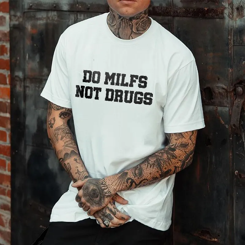 Do Milfs Not Drugs Printed T-shirt