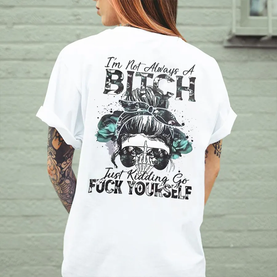 I'm Not Always A Bitch Printed Women's T-shirt
