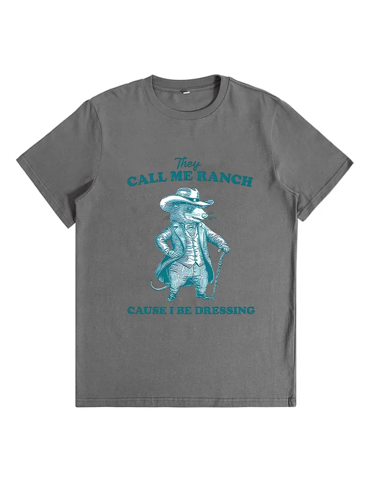 They Call Me Ranch Cause I Be Dressing Vintage Style T-Shirt