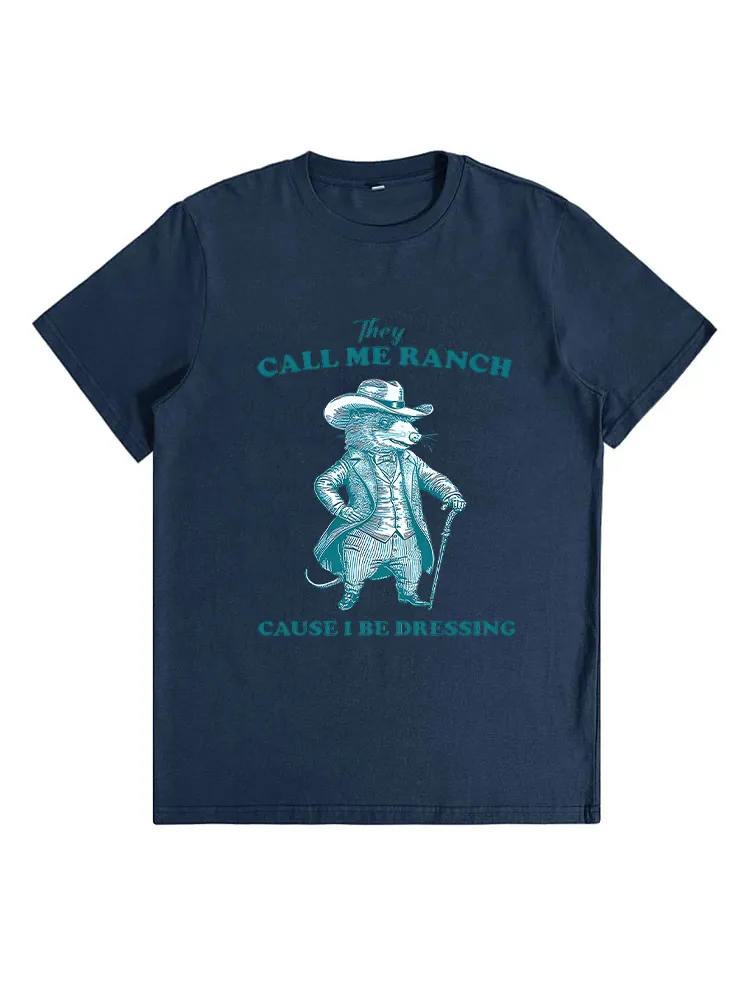 They Call Me Ranch Cause I Be Dressing Vintage Style T-Shirt