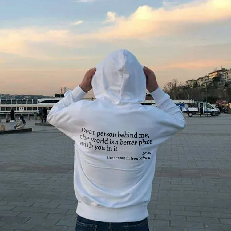 Dear Person Behind Me,The World Is A Better Place With You In It Men Hoodie
