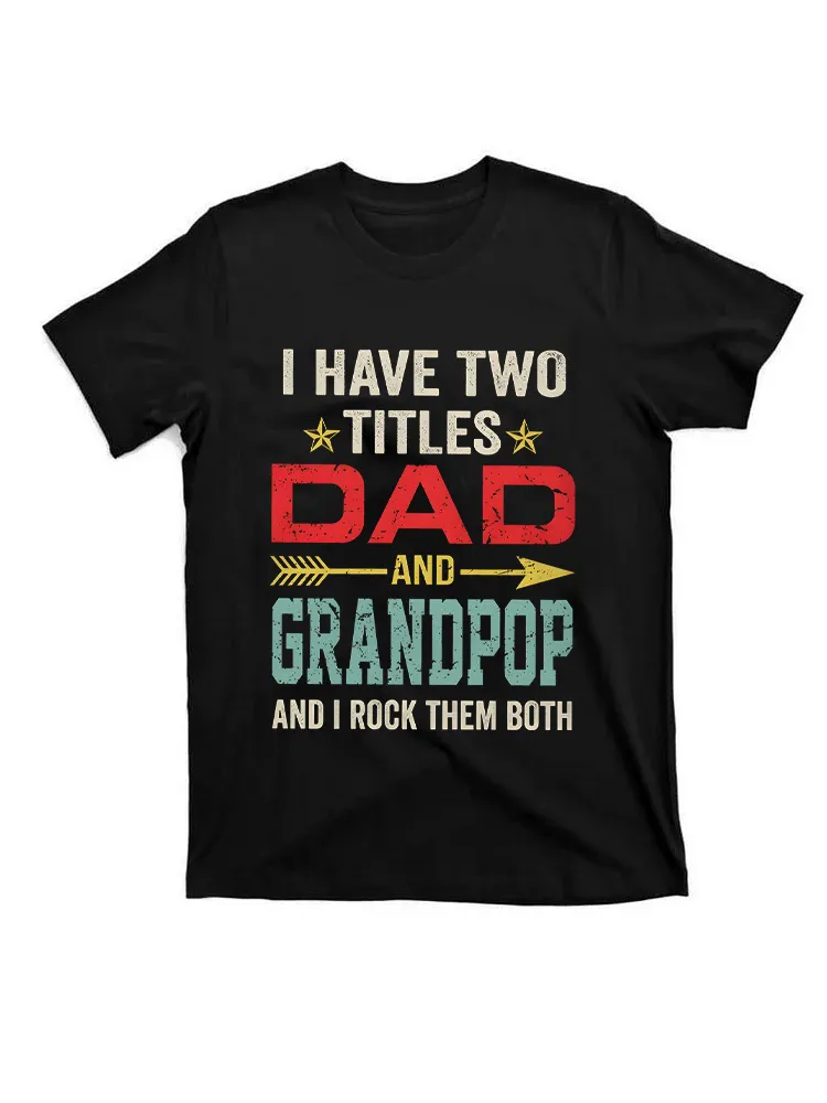 I Have Two Titles Dad And Grandpop Father'S Day T-Shirt