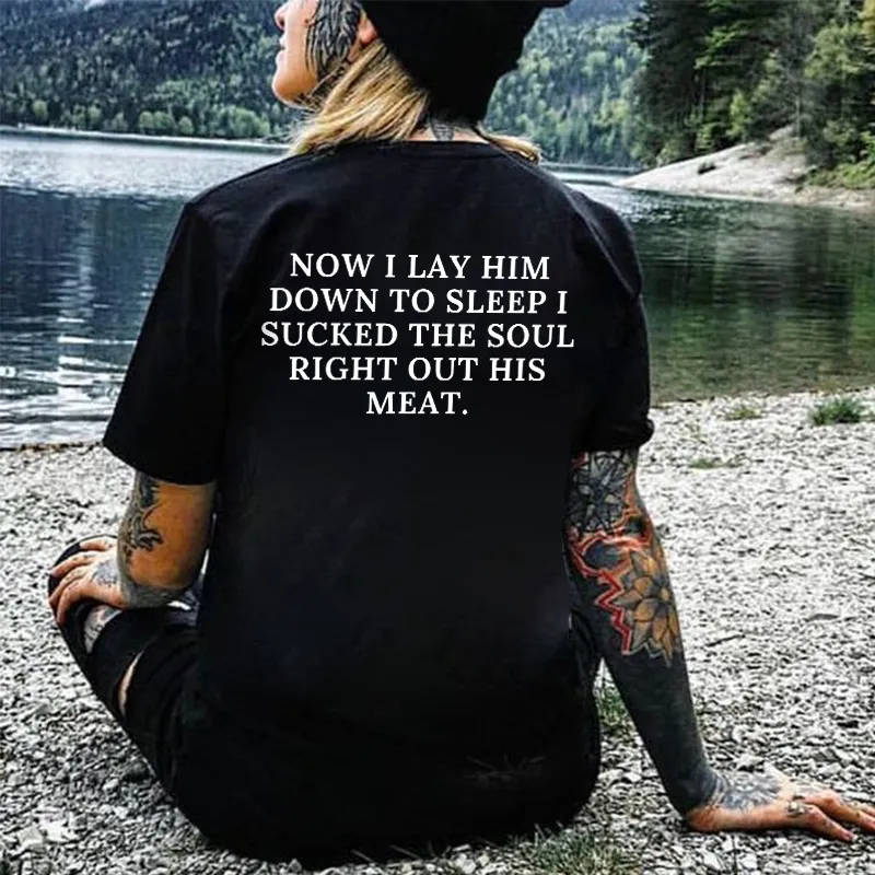 Now I Lay Him Down To Sleep I Sucked The Soul Right Out His Meat Printed Women's T-shirt