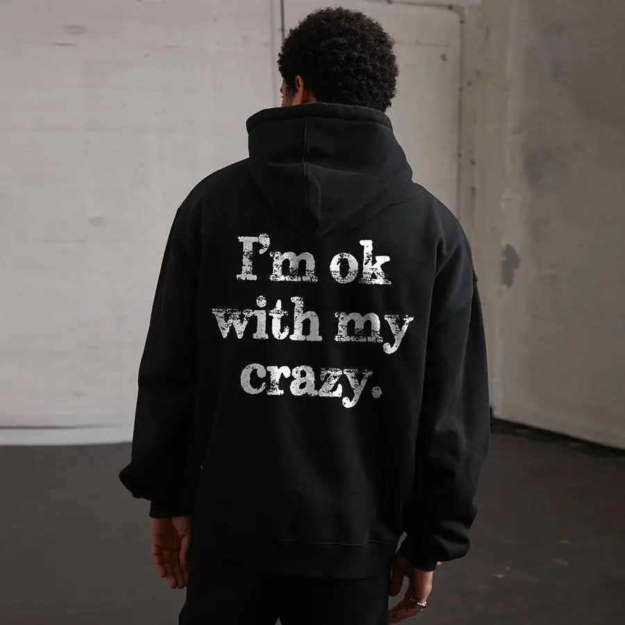 I'm Ok With My Crazy Printed Men's Hoodie