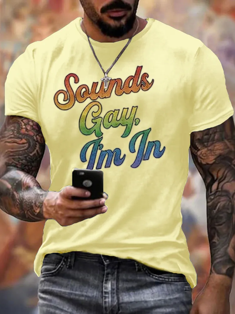 Sounds Gay, I'm In Men/Unisex T-Shirt