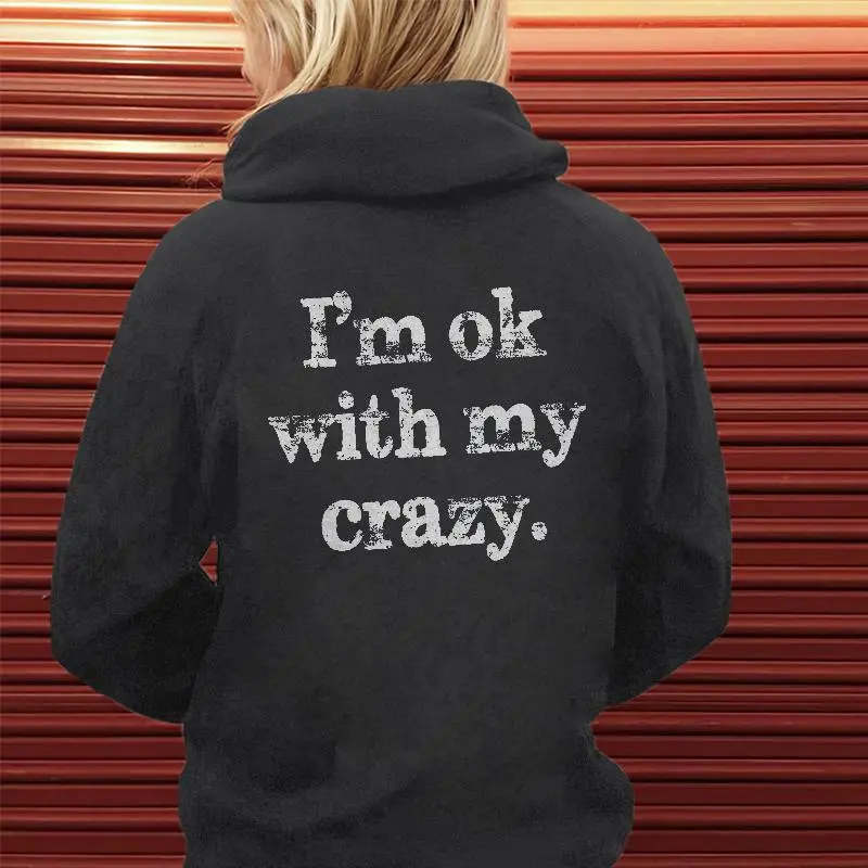I‘m Ok With My Crazy Letter Print Hoodie