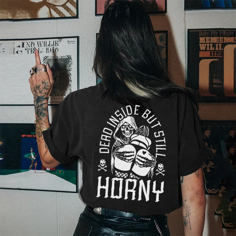 Dead Inside But Still Horny Printed Women's T-shirt