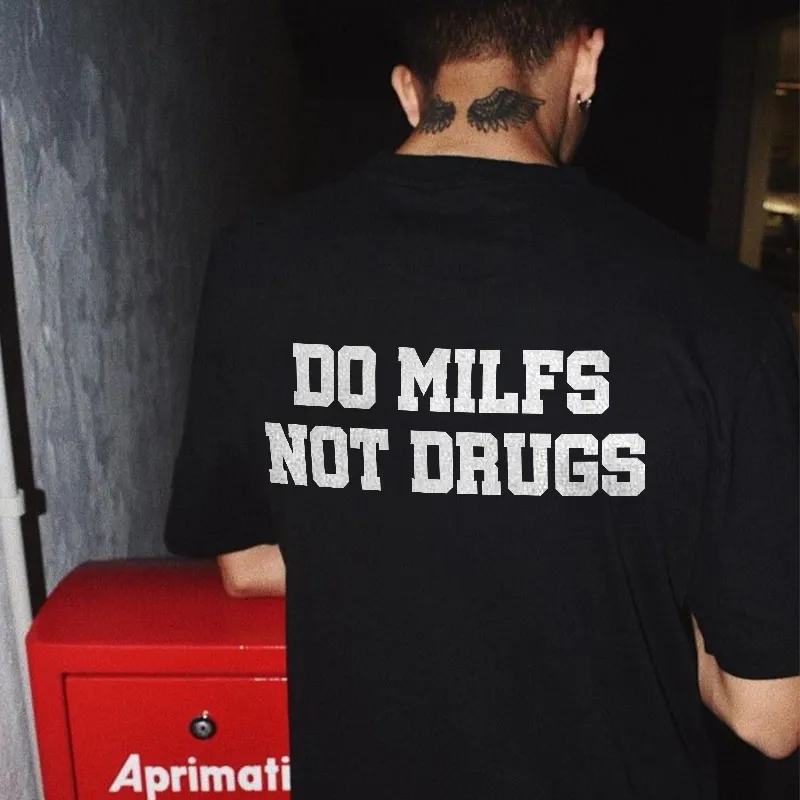 Do Milfs Not Drugs Printed T-shirt