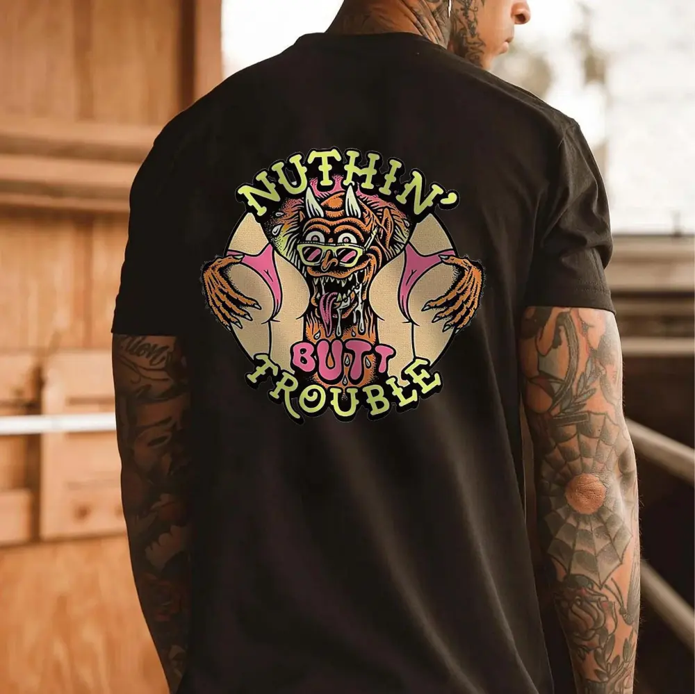 Nuthin' Butt Trouble Print Men T-shirts