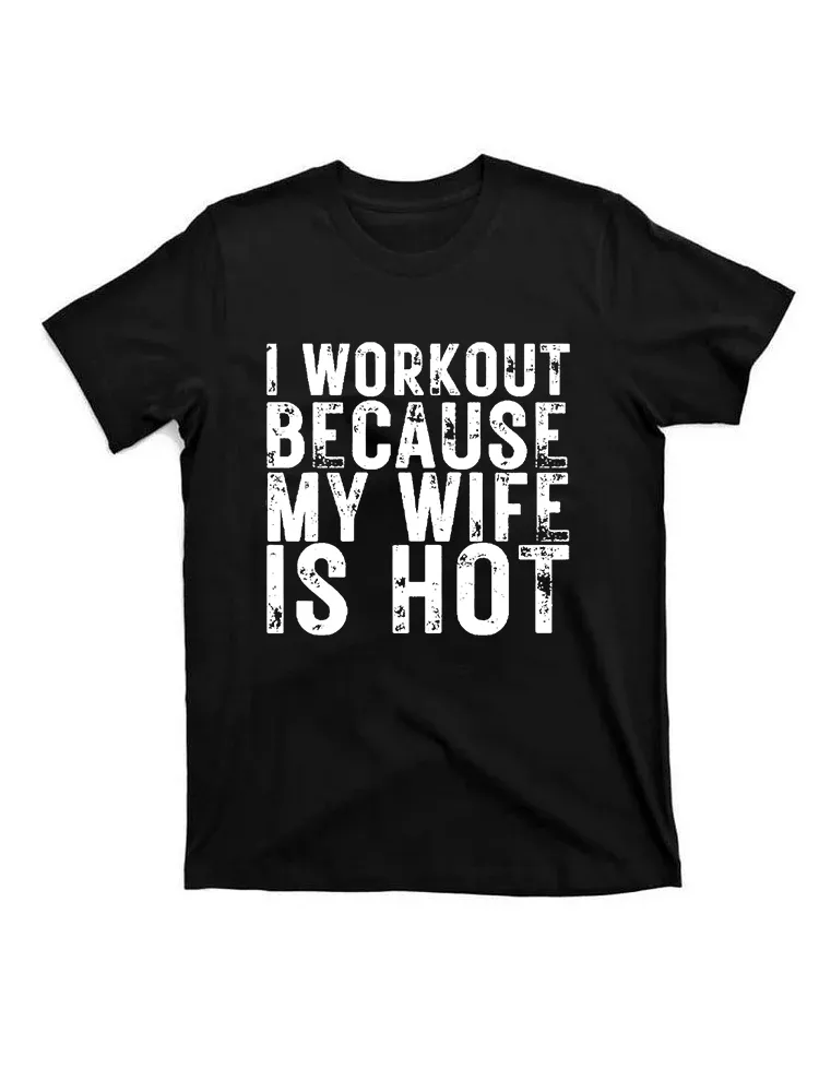 I Workout Because My Wife Is Hot, Funny Workout T-Shirt