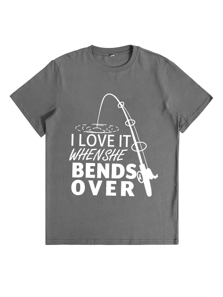I Love It When She Bends Over - Fishing T-Shirt