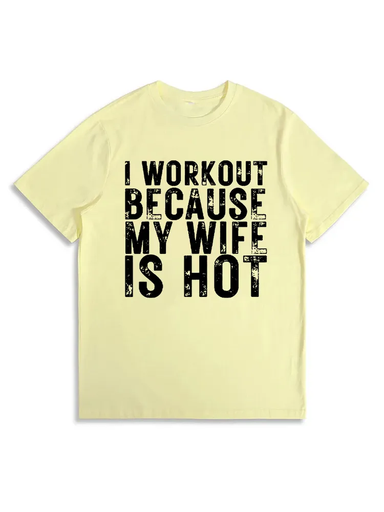 I Workout Because My Wife Is Hot, Funny Workout T-Shirt
