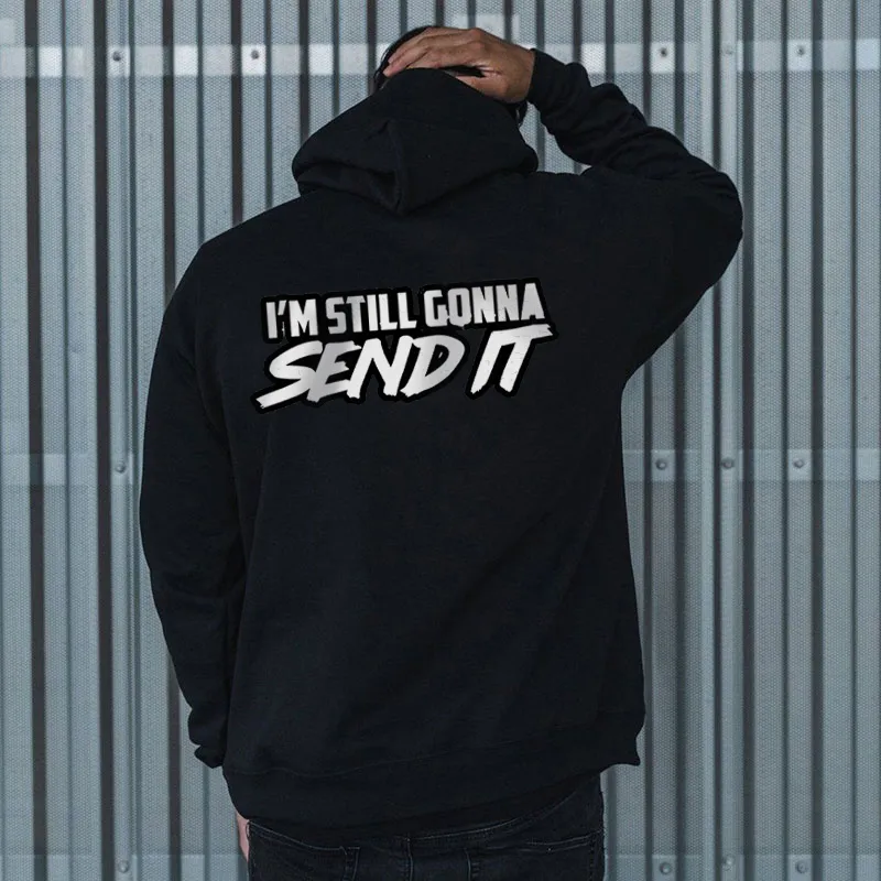 I'm Still Gonna Send It Casual Hoodie