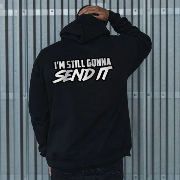 I'm Still Gonna Send It Casual Hoodie