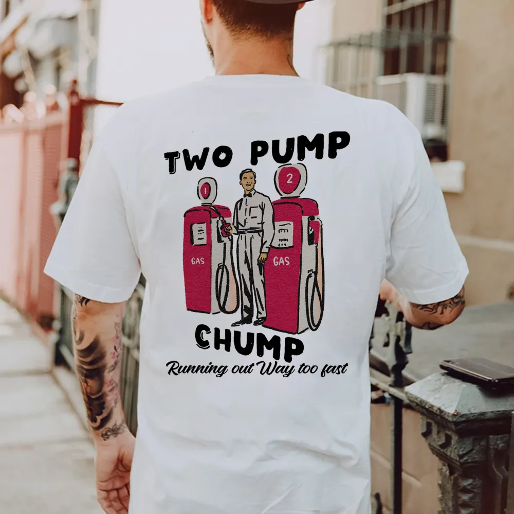 Two Pump Chump Running Out Way Too Fast Printed Men's T-shirt