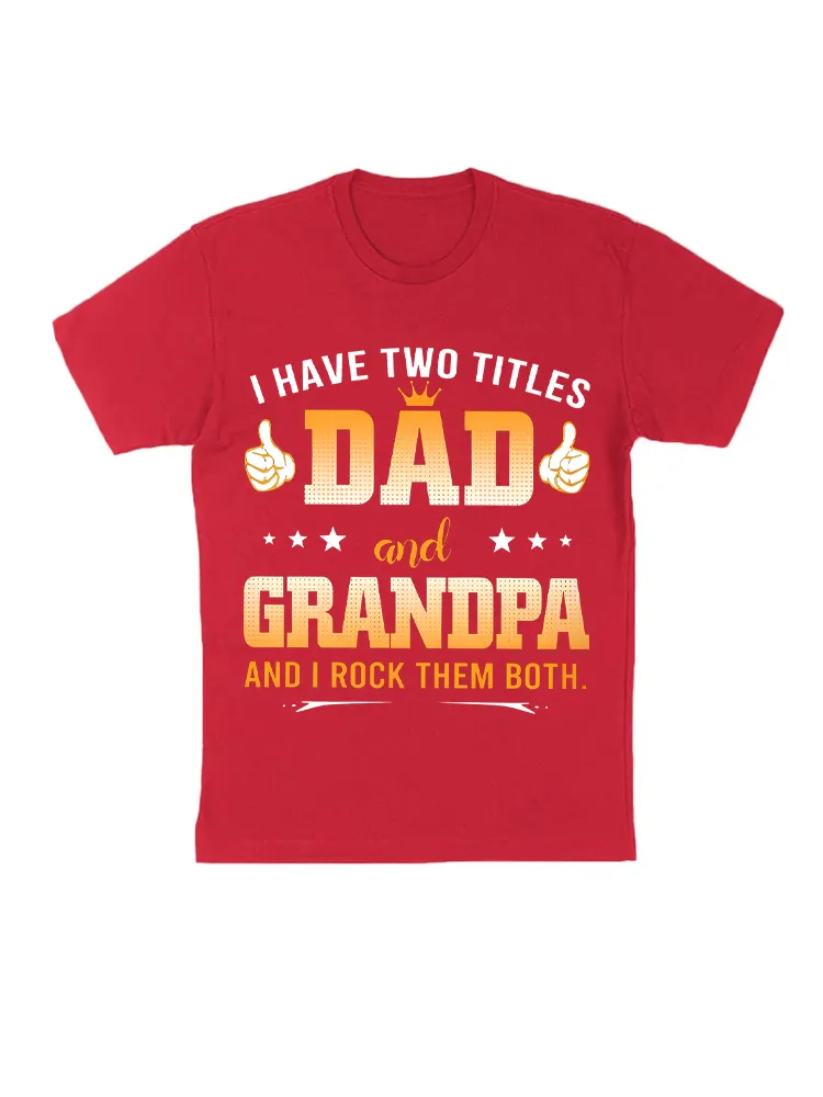 Grandpa Shirts For Men I Have Two Titles Dad And Grandpa Unisex T-Shirt