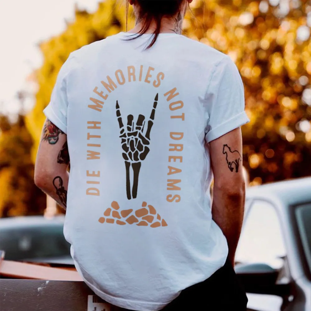 Die With Memories Not Dreams Printed T-Shirt