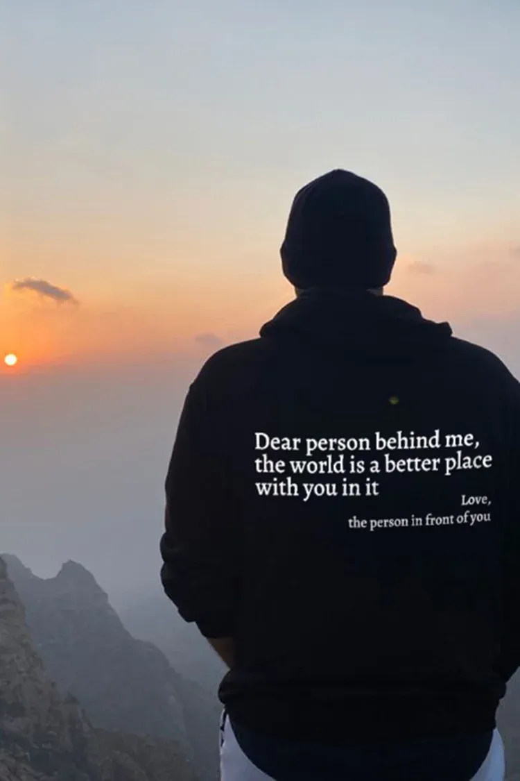 Dear Person Behind Me,The World Is A Better Place With You In It Men Hoodie