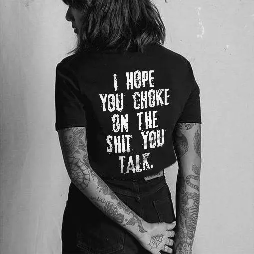 I Hope You Choke On The Shit You Talk Printed Women's T-shirt
