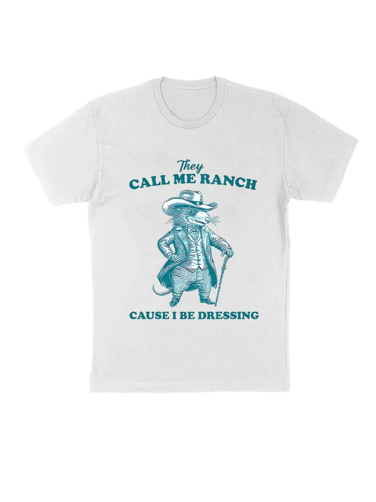 They Call Me Ranch Cause I Be Dressing Vintage Style T-Shirt