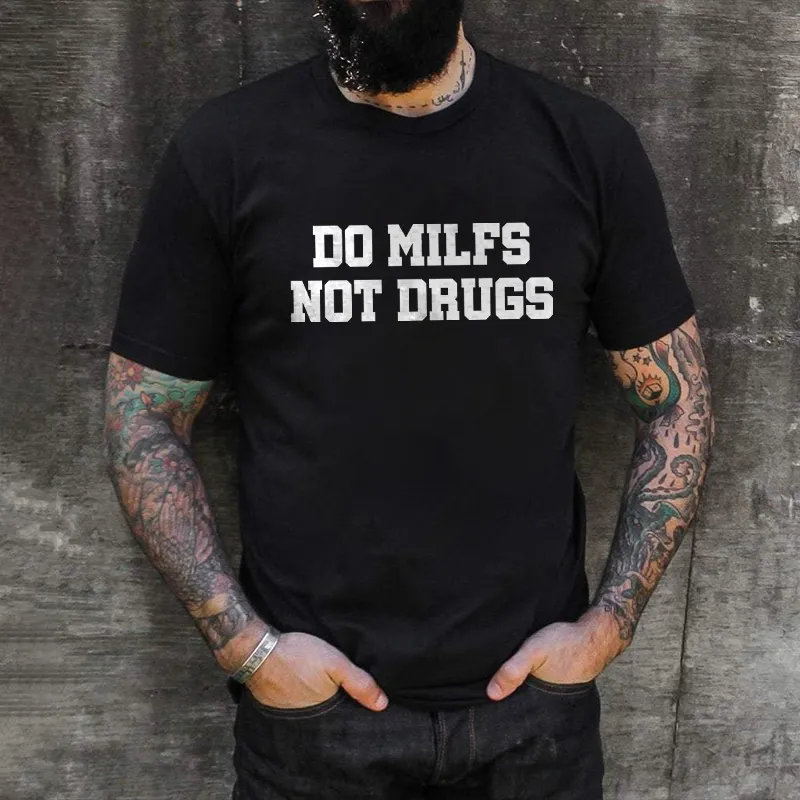Do Milfs Not Drugs Printed T-shirt