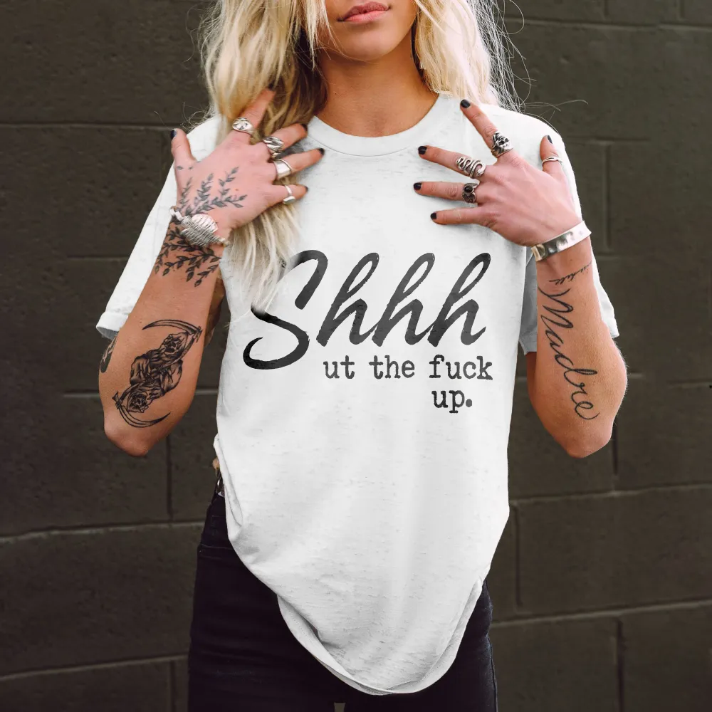 Shhhut The Fuck Up Printed Women's T-shirt