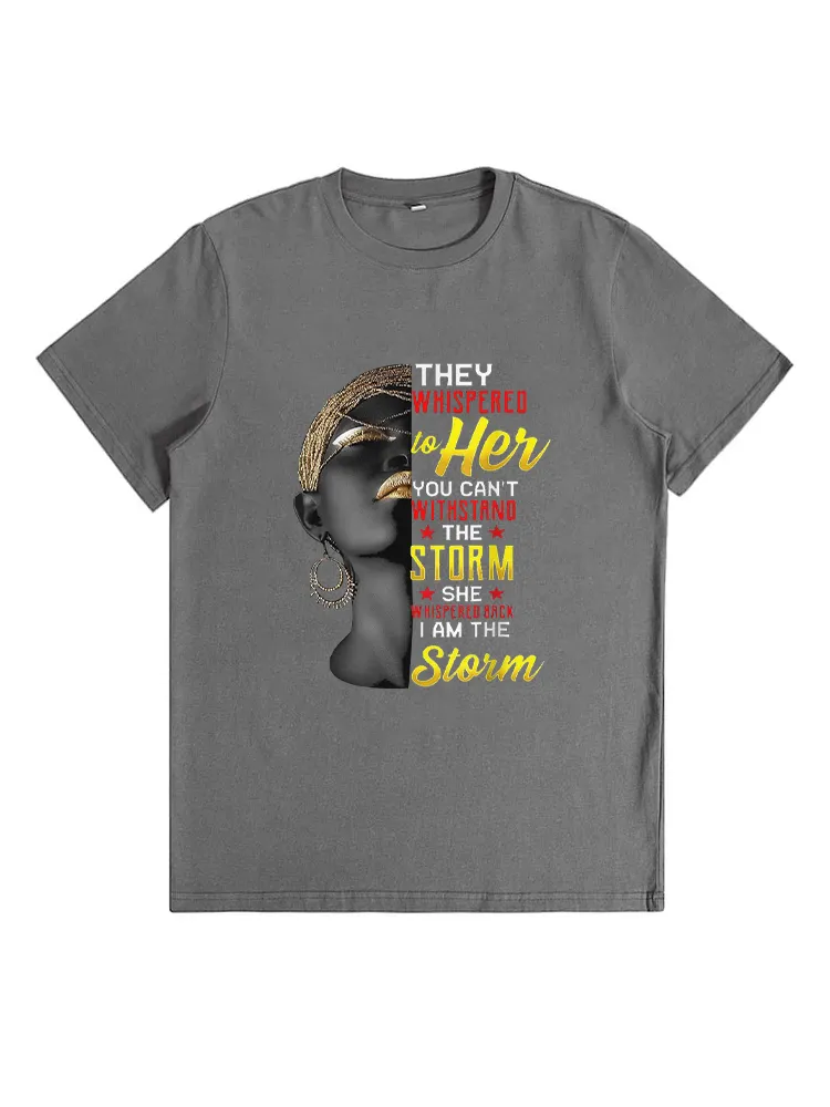 They Whispered To Her You Can'T Withstand The Storm, She Whispered Back I Am The Storm T-Shirt