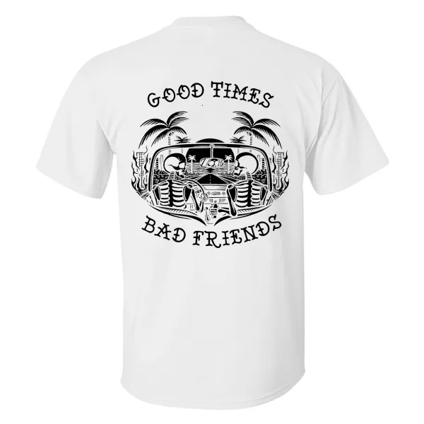 Good Times Bad Friends Printed Men's T-shirt
