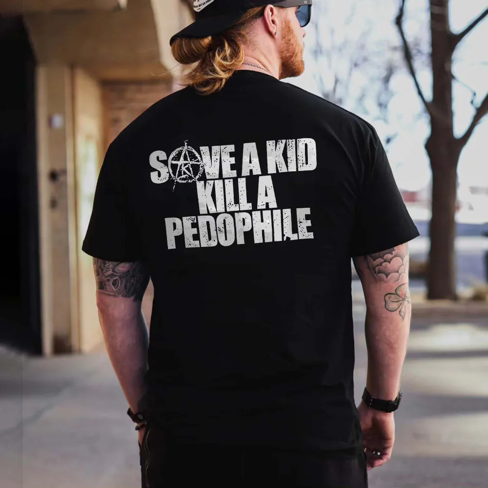 Save A Kid Kill A Pedophile Printed Men's T-shirt