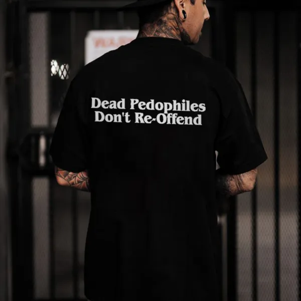 Dead Pedophiles Don't Re-Offend Print Men's T-shirt