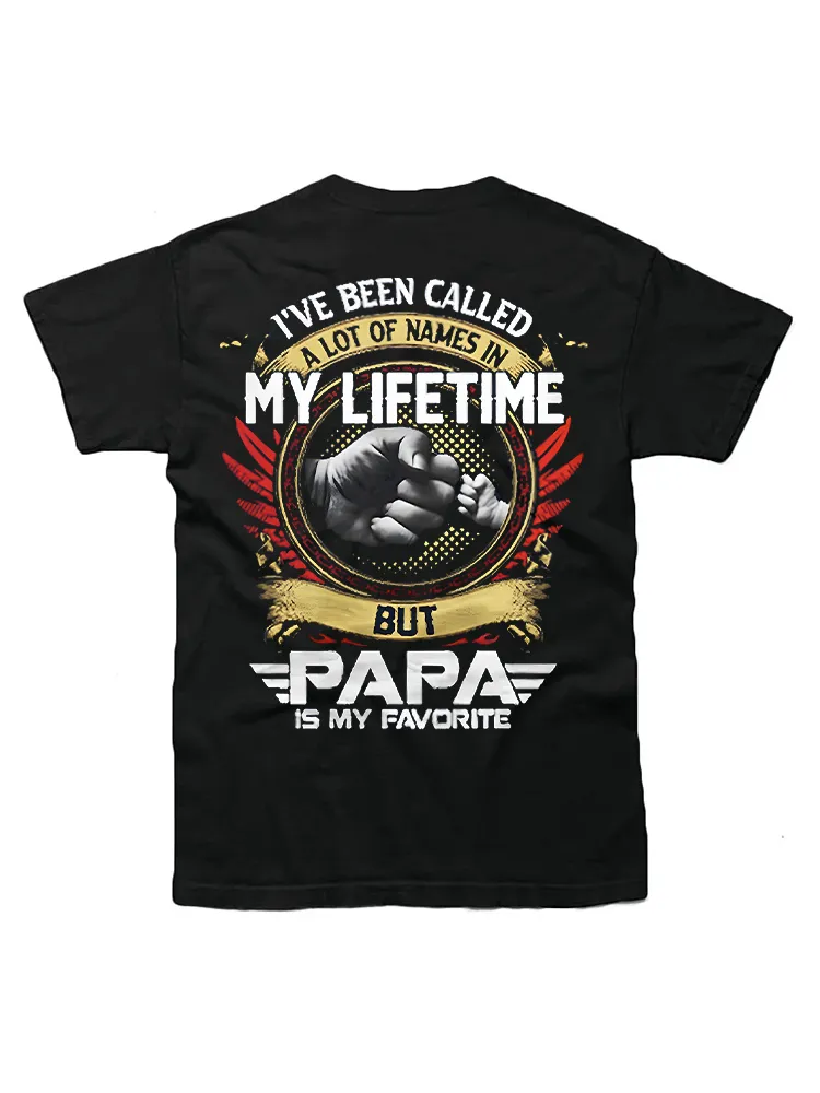 I'Ve Been Called A Lot Of Names But Papa Is My Favorite T-Shirt
