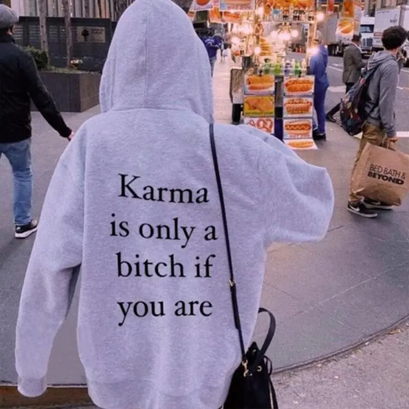 Karma Is Only A Bitch If You Are Letters Print Hoodie