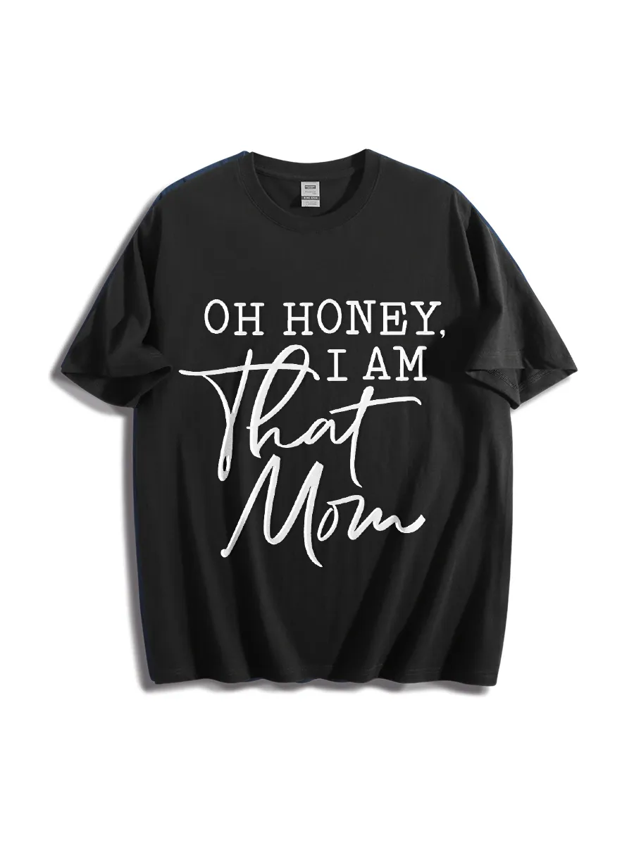 Oh Honey I Am That Mom T-Shirt