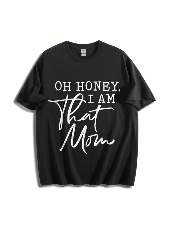Oh Honey I Am That Mom T-Shirt