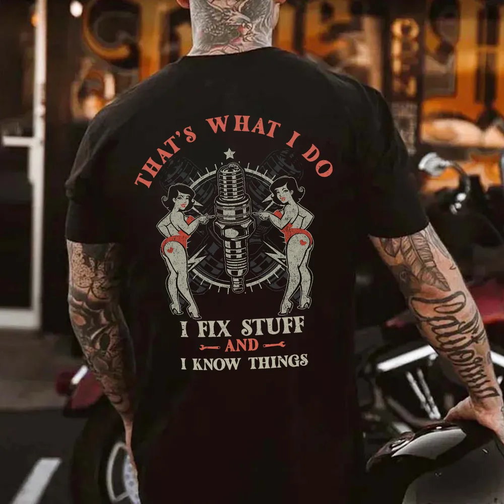That's What I Do I Fix Stuff And I Know Things Printed Men's T-shirt