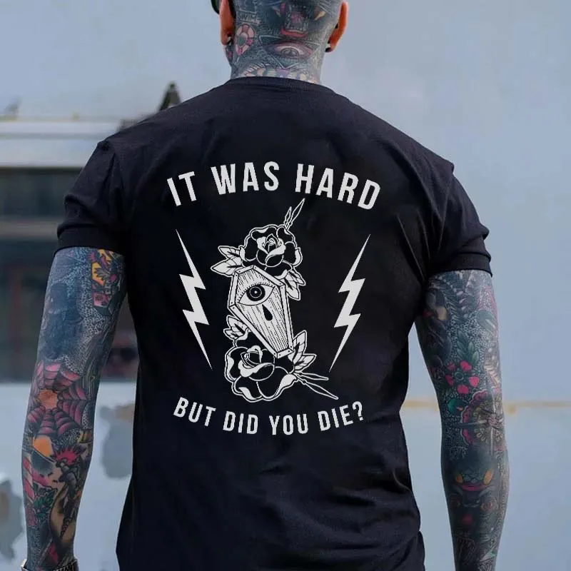 It Was Hard But Did You Die? Printed Men's T-shirt