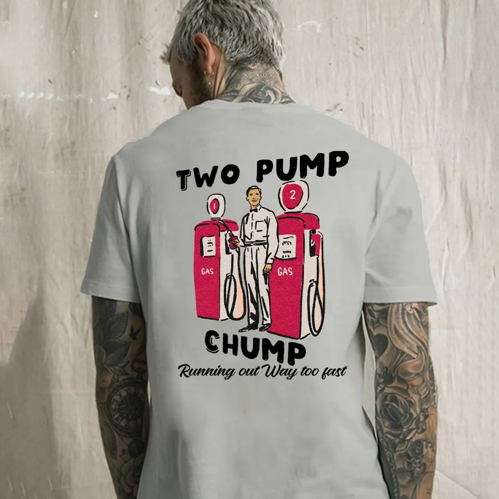 Two Pump Chump Running Out Way Too Fast Printed Men's T-shirt