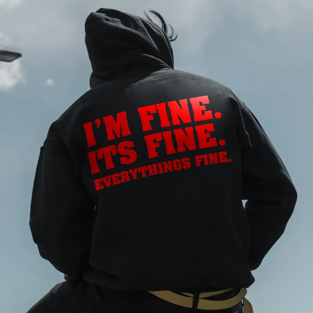 I'm Fine. Its Fine. Everything Is Fine Printed Men's Hoodie