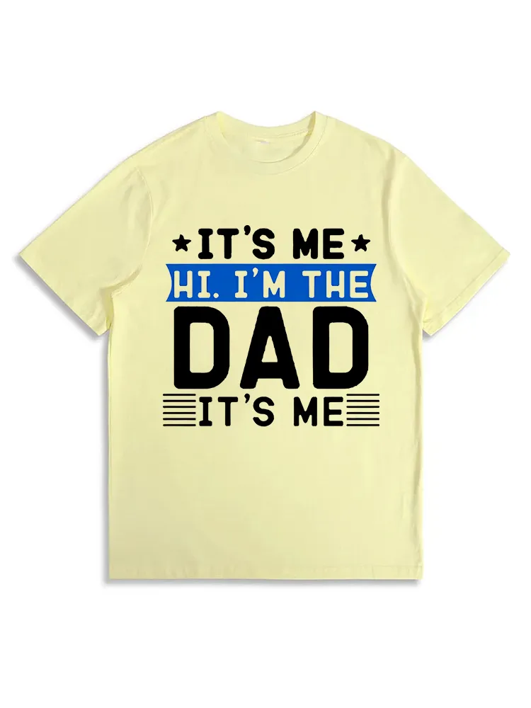 Fathers Day Shirt Funny It'S Me Hi I'M The Dad Its Me T-Shirt